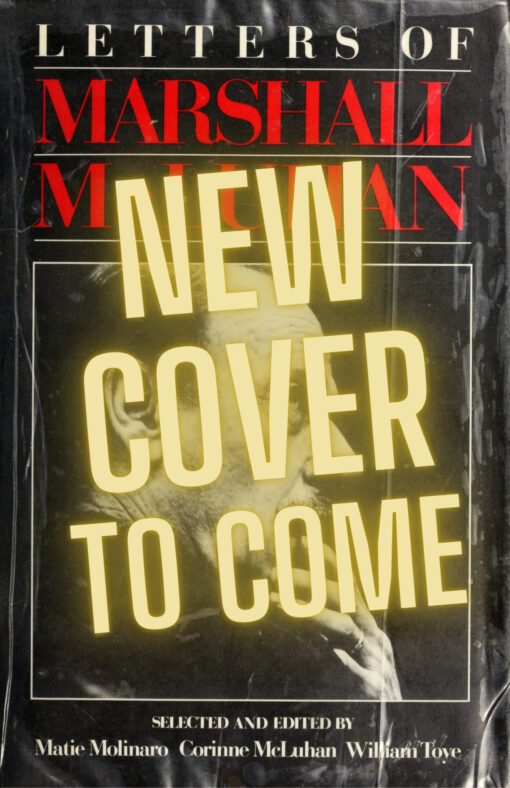 Book cover: The Letters of Marshall McLuhan, from the Oxford University edition, overlaid with text New Cover to Come.